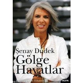 GÖLGE HAYATLAR YAŞANMIŞ ŞEHİR HIKÂYELERI - ŞENAY DÜDEK