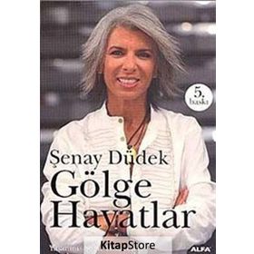 GÖLGE HAYATLAR YAŞANMIŞ ŞEHİR HIKÂYELERI - ŞENAY DÜDEK