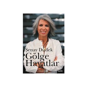 GÖLGE HAYATLAR YAŞANMIŞ ŞEHİR HIKÂYELERI - ŞENAY DÜDEK