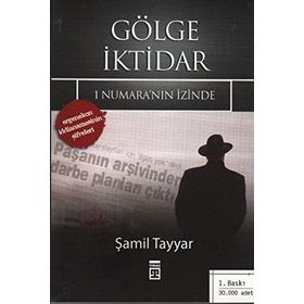 GÖLGE İKTİDAR 1 NUMARA'NIN İZİNDE - ERGENEKON İDDİANAMESİNİN ŞİFRELERİ - ŞAMİL TAYYAR