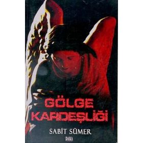 GÖLGE KARDEŞLİĞİ - SABIT SÜMER