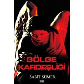 GÖLGE KARDEŞLİĞİ - SABIT SÜMER