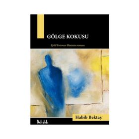 Gölge Kokusu - Habib Bektaş