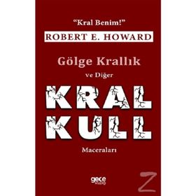 Gölge Krallık ve Diğer Kral Kull Maceraları-Kral Benim / Robert E. Howard