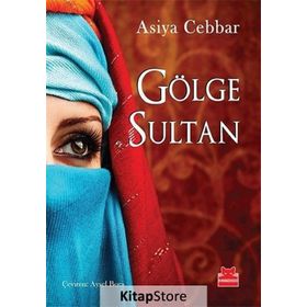 Gölge Sultan - Asiya Cebbar