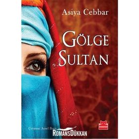 Gölge Sultan - Asiya Cebbar