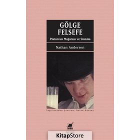 Gölge ve Felsefe - Platon un Mağarası ve Sinema - Nathan Andersen
