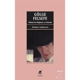 Gölge ve Felsefe - Platon un Mağarası ve Sinema - Nathan Andersen