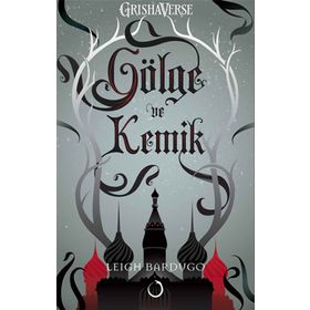 GÖLGE VE KEMIK - LEIGH BARDUGO