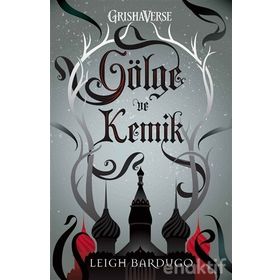 GÖLGE VE KEMIK - LEIGH BARDUGO