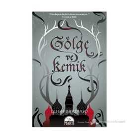 GÖLGE VE KEMIK - LEIGH BARDUGO