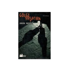 GÖLGE YAŞATAN - HAKAN AKDOĞAN