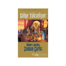 GÖLGE YÜKSELİYOR ZAMAN ÇARKI SERISI 4 / 1. KITAP - ROBERT JORDAN