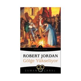 GÖLGE YÜKSELİYOR ZAMAN ÇARKI SERISI 4 / 1. KITAP - ROBERT JORDAN
