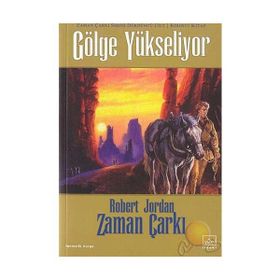 GÖLGE YÜKSELİYOR ZAMAN ÇARKI SERISI 4 / 1. KITAP - ROBERT JORDAN