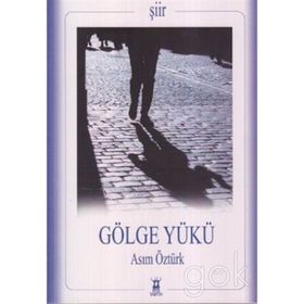GÖLGE YÜKÜ - ASIM ÖZTÜRK