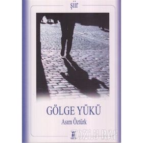 GÖLGE YÜKÜ - ASIM ÖZTÜRK
