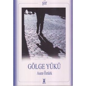 GÖLGE YÜKÜ - ASIM ÖZTÜRK