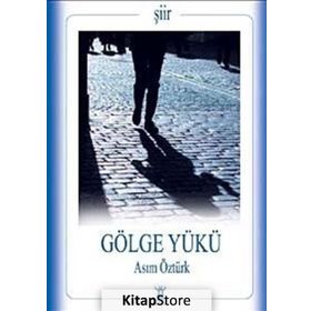 GÖLGE YÜKÜ - ASIM ÖZTÜRK