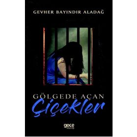 Gölgede Açan Çiçekler - Gevher Bayındır Aladağ