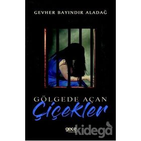 Gölgede Açan Çiçekler - Gevher Bayındır Aladağ
