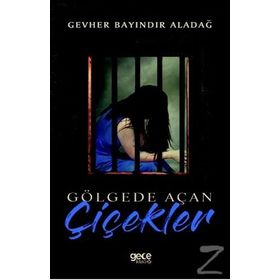 Gölgede Açan Çiçekler - Gevher Bayındır Aladağ