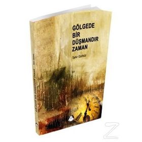 GÖLGEDE BIR DÜŞMANDIR ZAMAN - TAHIR GÜNDÜZ