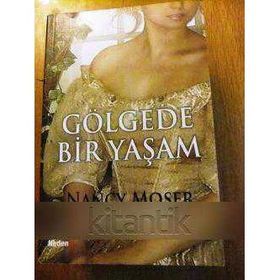 GÖLGEDE BIR YAŞAM - NANCY MOSER