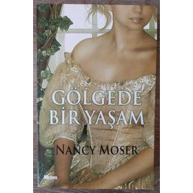 GÖLGEDE BIR YAŞAM - NANCY MOSER