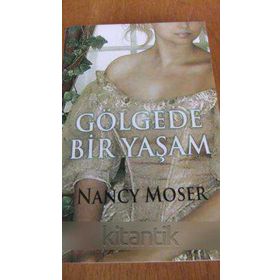 GÖLGEDE BIR YAŞAM - NANCY MOSER