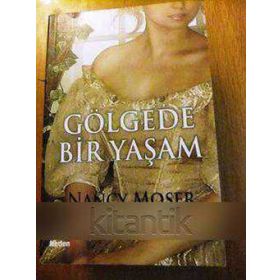 GÖLGEDE BIR YAŞAM - NANCY MOSER