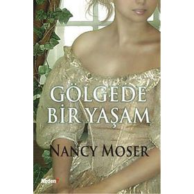 GÖLGEDE BIR YAŞAM - NANCY MOSER