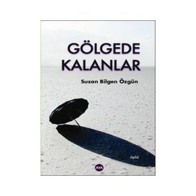 Gölgede Kalanlar - Suzan Bilgen Özgün