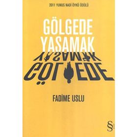 GÖLGEDE YAŞAMAK - FADIME USLU