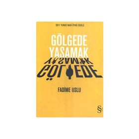 GÖLGEDE YAŞAMAK - FADIME USLU