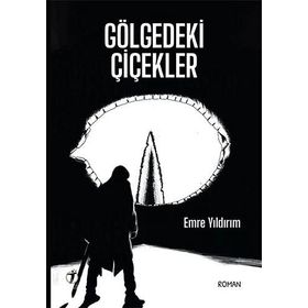Gölgedeki Çiçekler - Emre Yıldırım