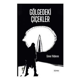 Gölgedeki Çiçekler - Emre Yıldırım