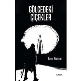 Gölgedeki Çiçekler - Emre Yıldırım