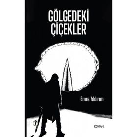 Gölgedeki Çiçekler - Emre Yıldırım