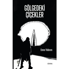 Gölgedeki Çiçekler - Emre Yıldırım