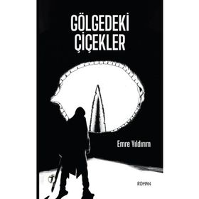 Gölgedeki Çiçekler - Emre Yıldırım