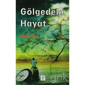 GÖLGEDEKI HAYAT - KAMIL ÜCI