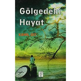 GÖLGEDEKI HAYAT - KAMIL ÜCI