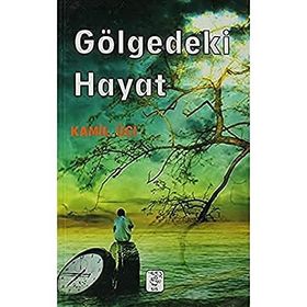 GÖLGEDEKI HAYAT - KAMIL ÜCI
