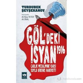 Gölgedeki İsyan 1916 Çarlık Mezalimine Karşı Soylu Direniş Hareketi - Ali Rıza Yeter ;Ali Ünal