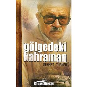 GÖLGEDEKİ KAHRAMAN - MEHMET TÜRKER