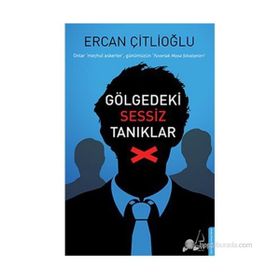GÖLGEDEKI SESSIZ TANIDIKLAR - ERCAN ÇITLIOĞLU