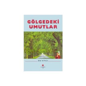 GÖLGEDEKI UMUTLAR - ELIF ATICI