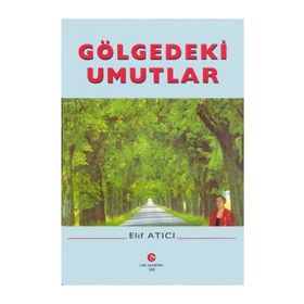 GÖLGEDEKI UMUTLAR - ELIF ATICI