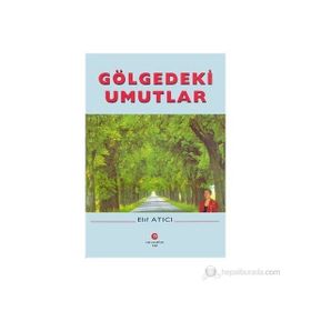 GÖLGEDEKI UMUTLAR - ELIF ATICI